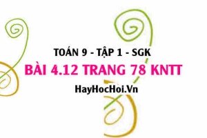 Bài 4.12 trang 78 Toán 9 tập 1 Kết nối tri thức